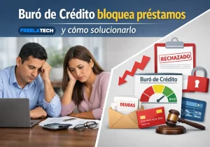 Buró de Crédito bloquea préstamos y cómo solucionarlo - Freela Tech